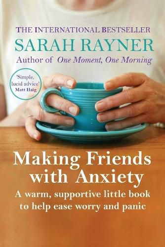 Cover image for Making Friends with Anxiety: A warm, supportive little book to help ease worry and panic