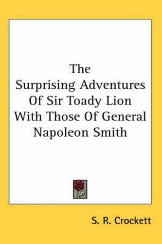 Cover image for The Surprising Adventures of Sir Toady Lion with Those of General Napoleon Smith