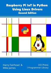 Cover image for Raspberry Pi IoT In Python Using Linux Drivers, 2nd Edition