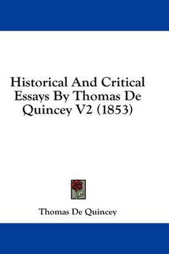 Historical and Critical Essays by Thomas de Quincey V2 (1853)