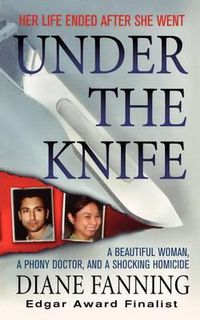 Cover image for Under the Knife: A Beautiful Woman, a Phony Doctor, and a Shocking Homicide
