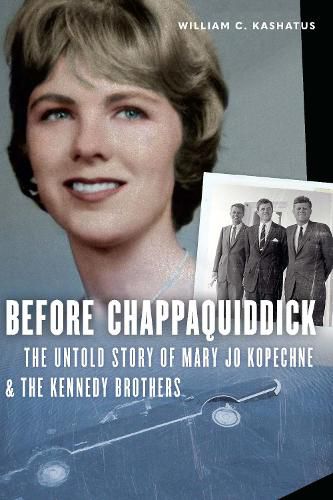 Cover image for Before Chappaquiddick: The Untold Story of Mary Jo Kopechne