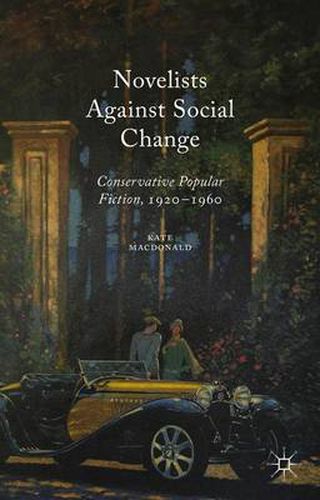 Cover image for Novelists Against Social Change: Conservative Popular Fiction, 1920-1960