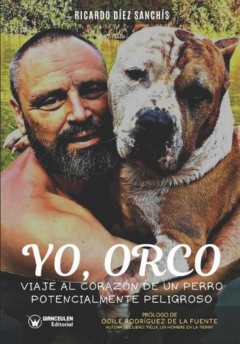 Cover image for Yo, Orco: Viaje al corazon de un perro potencialmente peligroso
