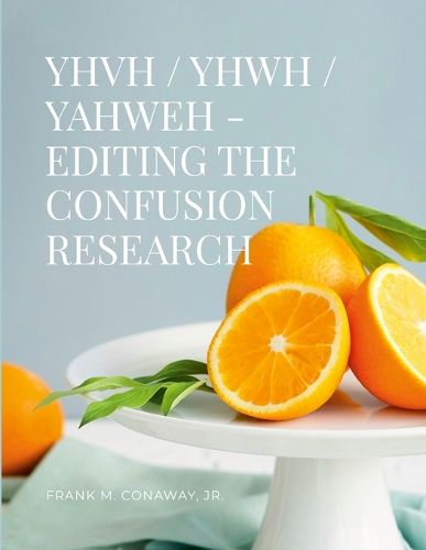 Cover image for Yhvh / Yhwh / Yahweh Editing the Confusion Research