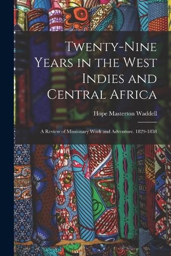 Cover image for Twenty-Nine Years in the West Indies and Central Africa