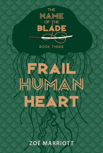 Cover image for Frail Human Heart: The Name of the Blade, Book Three