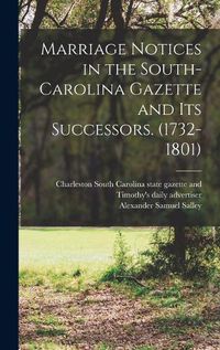 Cover image for Marriage Notices in the South-Carolina Gazette and its Successors. (1732-1801)