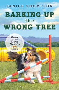 Cover image for Barking Up the Wrong Tree: Book 3: Gone to the Dogsvolume 3