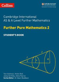Cover image for Cambridge International AS & A Level Further Mathematics Further Pure Mathematics 2 Student's Book