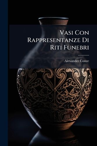 Cover image for Vasi Con Rappresentanze Di Riti Funebri