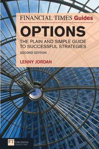 Cover image for Financial Times Guide to Options, The: The Plain and Simple Guide to Successful Strategies