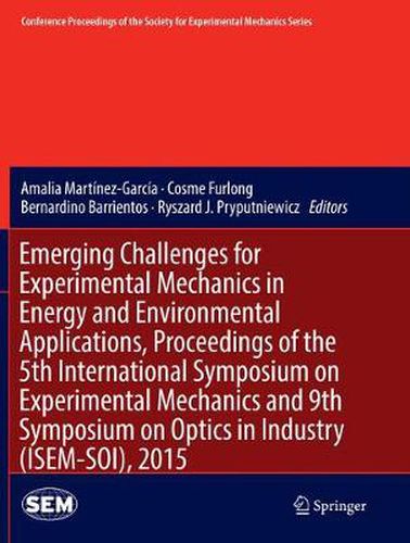 Cover image for Emerging Challenges for Experimental Mechanics in Energy and Environmental Applications, Proceedings of the 5th International Symposium on Experimental Mechanics and 9th Symposium on Optics in Industry (ISEM-SOI), 2015