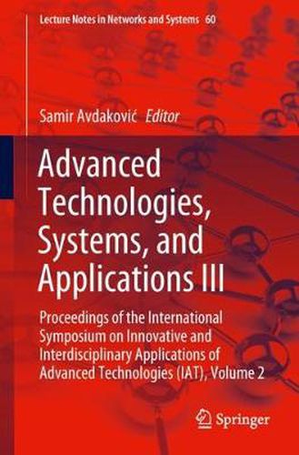 Cover image for Advanced Technologies, Systems, and Applications III: Proceedings of the International Symposium on Innovative and Interdisciplinary Applications of Advanced Technologies (IAT), Volume 2