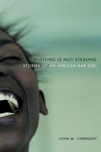 Cover image for Hustling is Not Stealing: Stories of an African Bar Girl