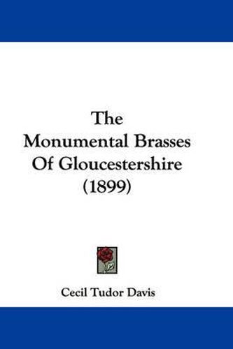 Cover image for The Monumental Brasses of Gloucestershire (1899)