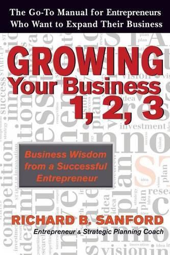 Cover image for Growing Your Business 1, 2, 3: The Go-To Manual for Entrepreneurs Who Want to Expand Their Business