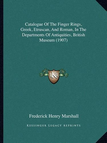 Catalogue of the Finger Rings, Greek, Etruscan, and Roman, in the Departments of Antiquities, British Museum (1907)