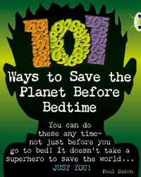 Cover image for Bug Club Independent Non Fiction Year 4 Grey B 101 Ways to Save the Planet Before Bedtime
