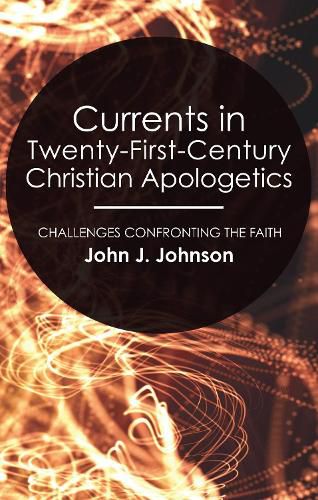 Cover image for Currents in Twenty-First-Century Christian Apologetics