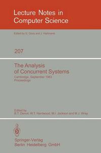 Cover image for The Analysis of Concurrent Systems: Cambridge, September 12-16, 1983. Proceedings