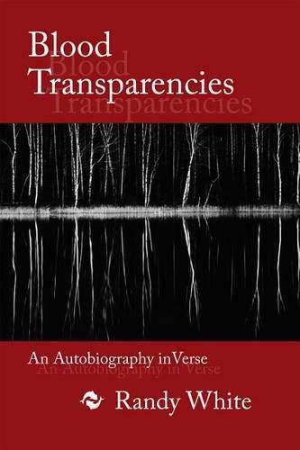 Blood Transparencies: An Autobiography in Verse