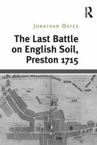 Cover image for The Last Battle on English Soil, Preston 1715