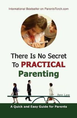 Cover image for There Is No Secret To Practical Parenting: A Quick and Easy Guide for Parents