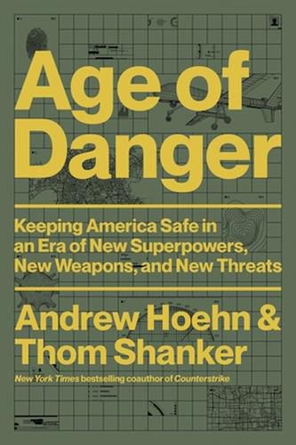 Cover image for Age of Danger: Keeping America Safe in an Era of New Superpowers, New Weapons, and New Threats