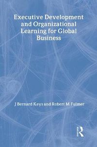 Cover image for Executive Development and Organizational Learning for Global Business