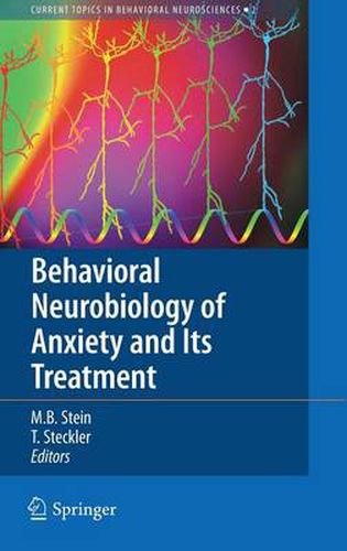 Behavioral Neurobiology of Anxiety and Its Treatment