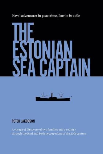 Cover image for The Estonian Sea Captain: Naval Adventurer in Peacetime, Patriot in Exile