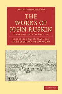 Cover image for The Works of John Ruskin 2 Part Set: Volume 27, Fors Clavigera I-III