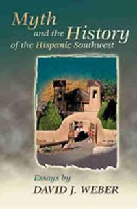 Cover image for Myth and the History of the Hispanic Southwest