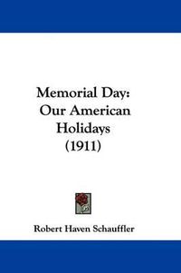 Cover image for Memorial Day: Our American Holidays (1911)