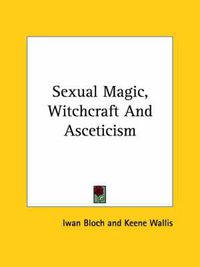 Cover image for Sexual Magic, Witchcraft and Asceticism