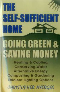 Cover image for Self-Sufficient Home: Going Green and Saving Money