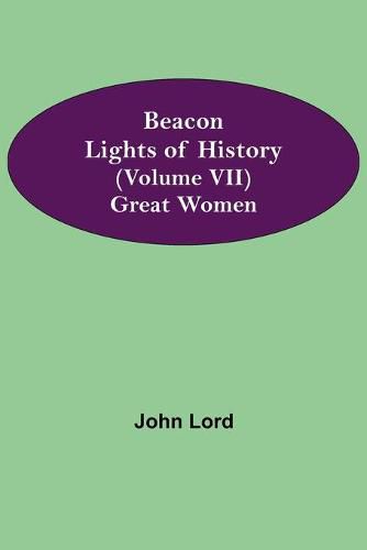 Cover image for Beacon Lights of History (Volume VII): Great Women