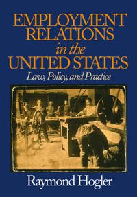 Cover image for Employment Relations in the United States: Law, Policy, and Practice