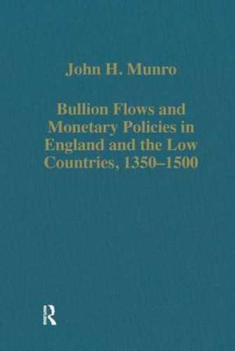 Cover image for Bullion Flows and Monetary Policies in England and the Low Countries, 1350-1500