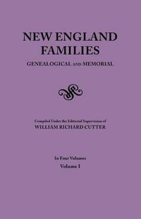 Cover image for New England Families. Genealogical and Memorial. 1913 Edition. In Four Volumes. Volume I