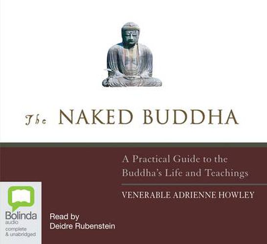 Cover image for The Naked Buddha: A Practical Guide to the Buddha's Life and Teachings