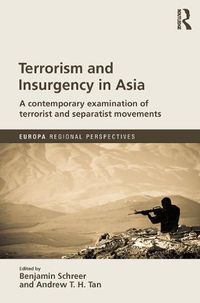 Cover image for Terrorism and Insurgency in Asia: A contemporary examination of terrorist and separatist movements