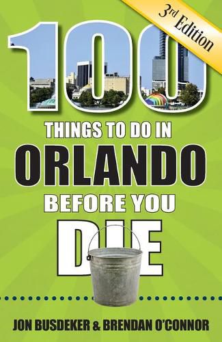 Cover image for 100 Things to Do in Orlando Before You Die, 3rd Edition