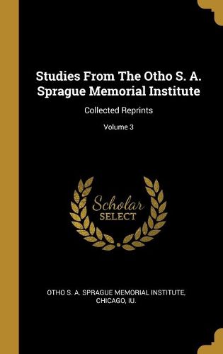 Cover image for Studies From The Otho S. A. Sprague Memorial Institute