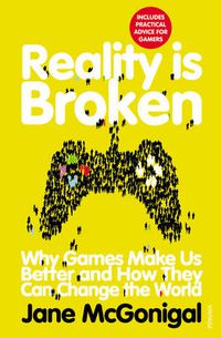Cover image for Reality is Broken: Why Games Make Us Better and How They Can Change the World