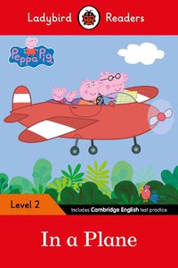 Cover image for Ladybird Readers Level 2 - Peppa Pig - In a Plane (ELT Graded Reader)