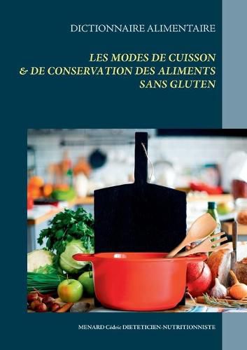 Dictionnaire alimentaire des modes de cuisson et de conservation des aliments sans gluten