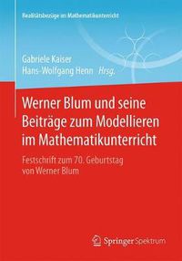 Cover image for Werner Blum und seine Beitrage zum Modellieren im Mathematikunterricht: Festschrift zum 70. Geburtstag von Werner Blum