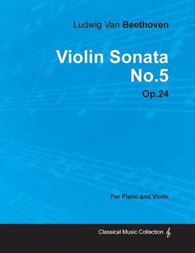 Cover image for Violin Sonata No.5 By Ludwig Van Beethoven For Piano and Violin (1801) Op.24